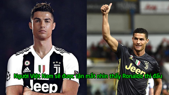 KHÔNG PHẢI CHUYỆN ĐÙA: Ronaldo và Juventus sẽ sang Việt Nam du đấu, anh em chuẩn bị ăn mừng đi thôi