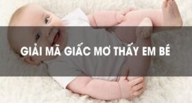 Giải mã giấc mơ thấy em bé điềm báo lành hay dữ? Đánh con gì?