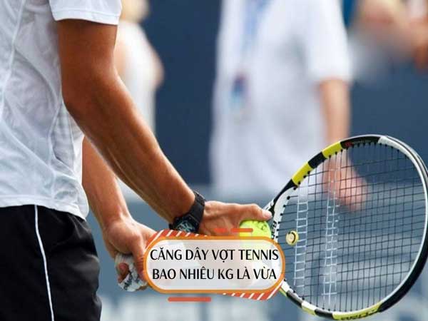 Độ căng dây vợt tennis là gì ?