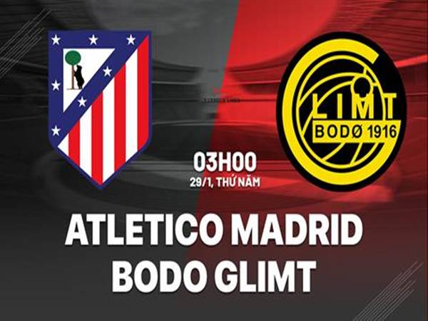 Dự đoán Atletico vs Bodo Glimt, 03h00 ngày 29/1/2026