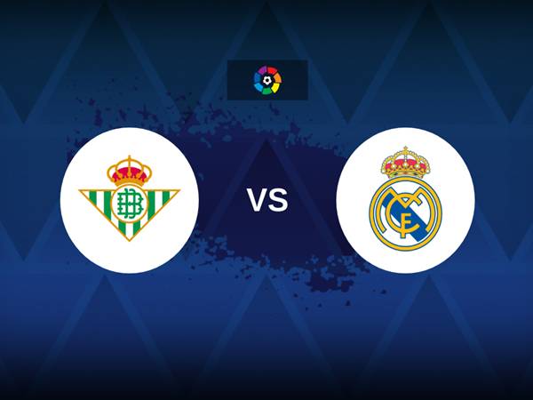 Dự đoán đối đầu Betis vs Real Madrid, 02h00 ngày 25/4