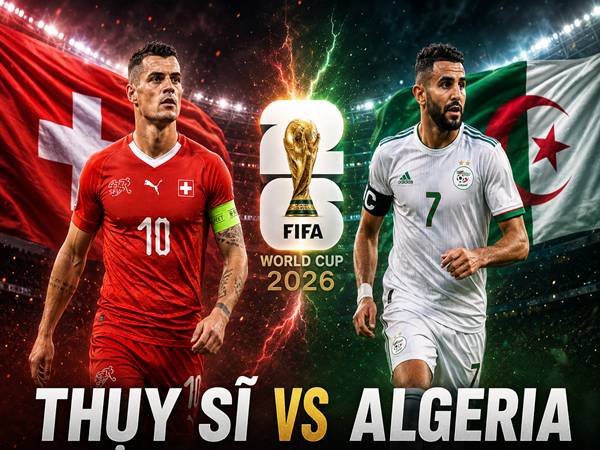 Dự bóng đá Thụy Sĩ với Algeria 10h00 ngày 3/7